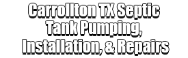 Carrollton TX Septic Tank Pumping, Installation, & Repairs Logo-We offer Septic Service & Repairs, Septic Tank Installations, Septic Tank Cleaning, Commercial, Septic System, Drain Cleaning, Line Snaking, Portable Toilet, Grease Trap Pumping & Cleaning, Septic Tank Pumping, Sewage Pump, Sewer Line Repair, Septic Tank Replacement, Septic Maintenance, Sewer Line Replacement, Porta Potty Rentals, and more.